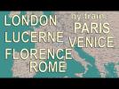 rome, florence, venice, lucerne, paris, london by train