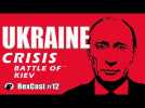 rexcast #12 | ukraine crisis: battle of kiev (on the ground reports)