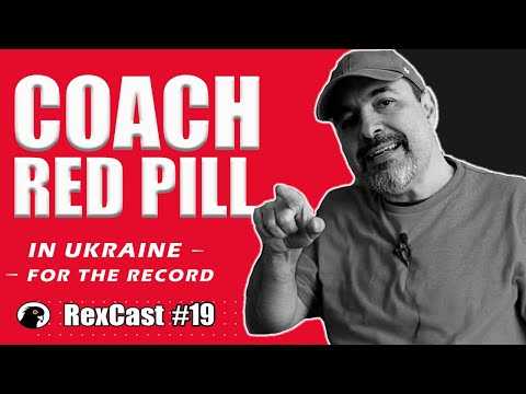 rexcast #19 | coach red pill live from ukraine