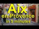 aix en provence in 5 minutes